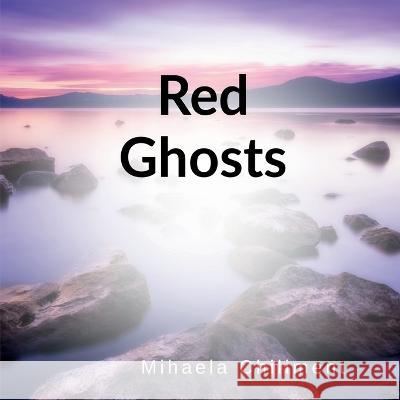 Red Ghosts Mihaela-Delia Chiliment 9798887331287 Notion Press, Inc. - książka