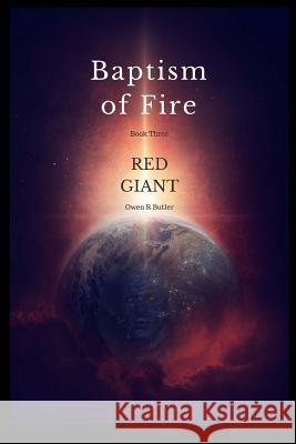 Red Giant: Baptism Of Fire - Book Three: (Volume 3) Owen Butler 9781986479493 Createspace Independent Publishing Platform - książka
