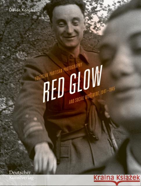 Red Glow: Yugoslav Partisan Photography, 1941-1945 Davor Konjikusic Rosa-Luxemburg-Stiftung 9783422986404 Deutscher Kunstverlag - książka