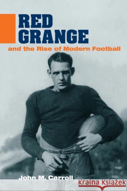 Red Grange and the Rise of Modern Football John M. Carroll 9780252071669 University of Illinois Press - książka