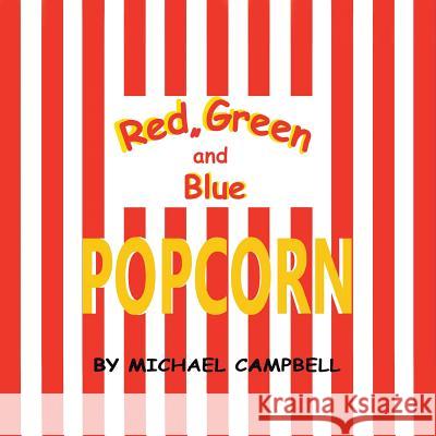 Red, Green and Blue Popcorn Michael Campbell (Kyoto University Japan) 9781490787909 Trafford Publishing - książka