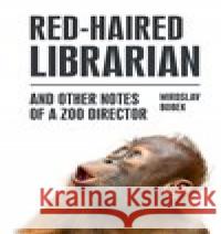 Red-haired Librarian Miroslav Bobek 9788088426226 Zoologická zahrada v Praze - książka