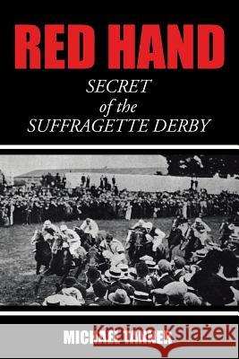 Red Hand: Secret of the Suffragette Derby Michael Tanner 9781524633813 Authorhouse - książka