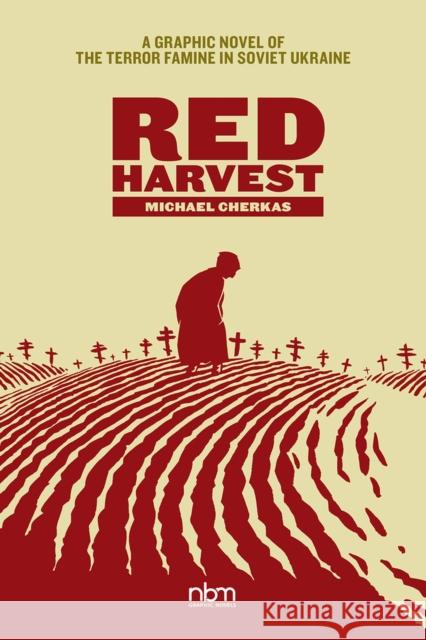 Red Harvest: A Graphic Novel of the Terror Famine in Soviet Ukraine Michael Cherkas 9781681123202 Nantier Beall Minoustchine Publishing - książka