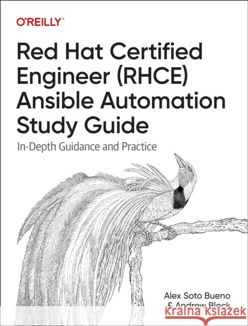 Red Hat Certified Engineer (Rhce) Ansible Automation Study Guide: In-Depth Guidance and Practice Andrew Block 9781098162139 O'Reilly Media - książka