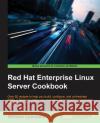 Red Hat Enterprise Linux Server Cookbook William Leemans 9781784392017 Packt Publishing