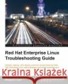 Red Hat Enterprise Linux Troubleshooting Guide Benjamin Cane 9781785283550 Packt Publishing