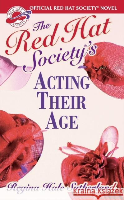 Red Hat Society's Acting Their Age Sutherland, Regina Hale 9780446616744 Warner Vision - książka