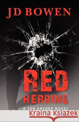 Red Herring: A Jon Archer Novel Jd Bowen 9781468106404 Createspace - książka