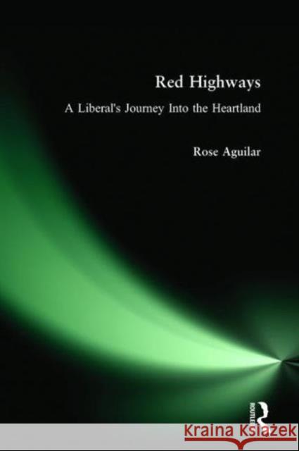 Red Highways: A Liberal's Journey Into the Heartland Rose Aguilar 9780979482274 Polipoint Press - książka