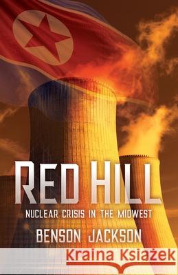 Red Hill: Nuclear Crisis in the Midwest Benson Wood Jackson 9781087978130 Blue Door Publishing - książka
