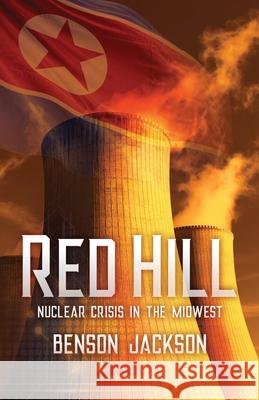 Red Hill: Nuclear Crisis in the Midwest Benson Wood Jackson 9781633374584 Blue Door Publishing - książka