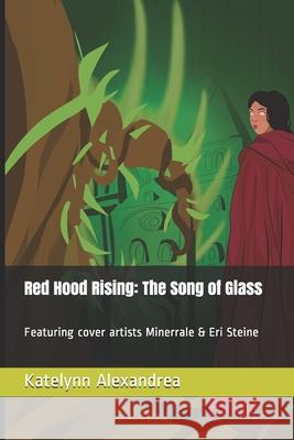 Red Hood Rising: The Song of Glass Katelynn Alexandrea, MS Minerrale, Eri Steine 9798714641664 Independently Published - książka
