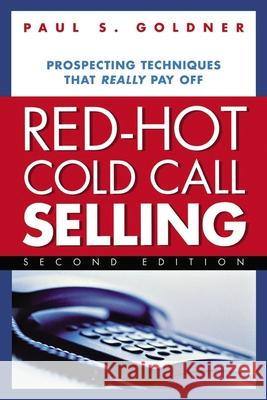 Red-Hot Cold Call Selling: Prospecting Techniques That Really Pay Off Paul S Goldner 9780814473481  - książka