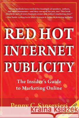 Red Hot Internet Publicity: An Insider's Guide to Marketing Online Penny C. Sansevieri 9781480224957 Createspace - książka