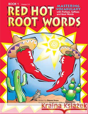 Red Hot Root Words: Mastering Vocabulary with Prefixes, Suffixes, and Root Words (Book 1, Grades 3-5) Draze, Dianne 9781593630379 Prufrock Press - książka