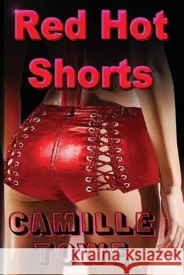 Red Hot Shorts: Five Adult Stories Camille Towe 9781494466145 Createspace - książka