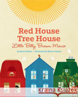 Red House, Tree House, Little Bitty Brown Mouse Jane Godwin Blanca Gomez 9780525553816 Dial Books - książka