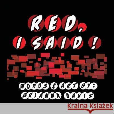 Red, I Said!: A spread highlighting the color red! Brianna Davis   9781954475229 Mirmont Publishing, Ink - książka