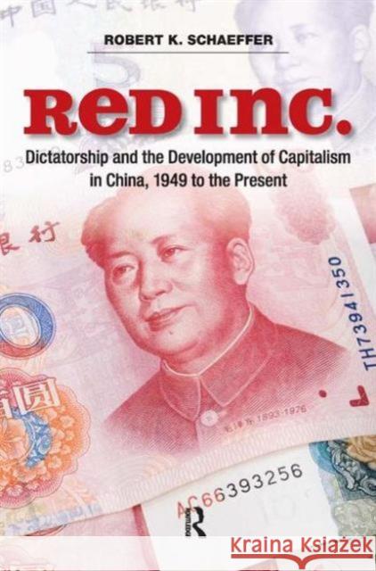 Red Inc.: Dictatorship and the Development of Capitalism in China, 1949-2009 Schaeffer, Robert K. 9781594517129 Paradigm Publishers - książka