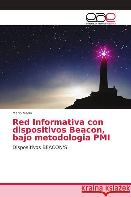 Red Informativa con dispositivos Beacon bajo metodología PMI : Dispositivos Beacon's Marin, Mario 9786202133326 Editorial Académica Española - książka