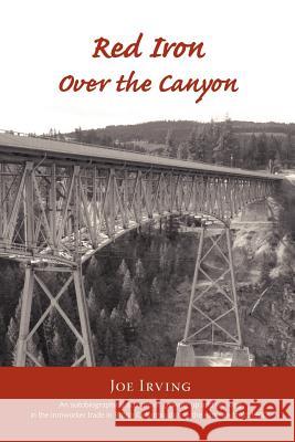 Red Iron Over the Canyon Joe Irving Trafford Publishing 9781412081856 Trafford Publishing - książka