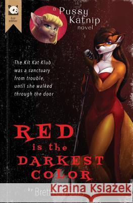 Red Is the Darkest Color: A Pussy Katnip Novel Brett a. Brooks 9781944209025 Pandahead Productions - książka