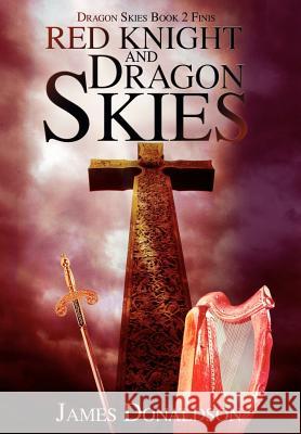 Red Knight and Dragon Skies: Dragon Skies Book 2 Finis Donaldson, James 9780595673704 iUniverse - książka