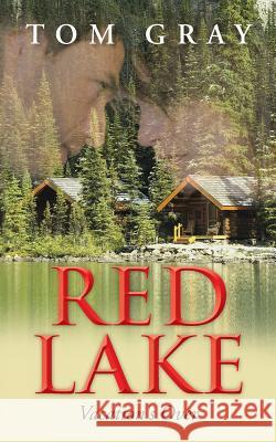 Red Lake: Vacation's Over Gray, Tom 9781496934291 Authorhouse - książka