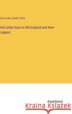 Red Letter Days in Old England and New England Una Locke Zaida Yorke 9783382110154 Anatiposi Verlag - książka