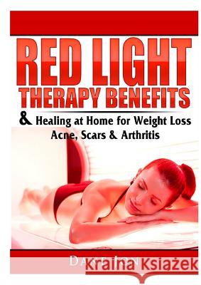 Red Light Therapy Benefits & Healing at Home for Weight Loss, Acne, Scars & Arthritis Dane Jon 9780359397365 Abbott Properties - książka