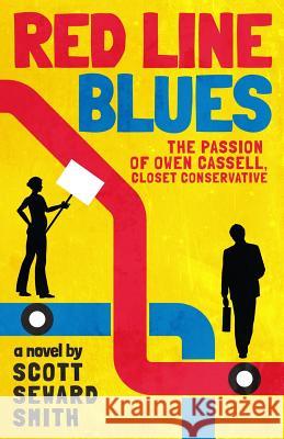 Red Line Blues: The Passion of Owen Cassell, Closet Conservative Scott Seward Smith 9781947942707 Liberty Island - książka