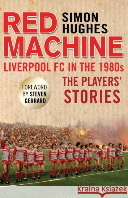 Red Machine: Liverpool FC in the '80s: The Players' Stories Simon Hughes 9781780576916 MAINSTREAM SPORT - książka