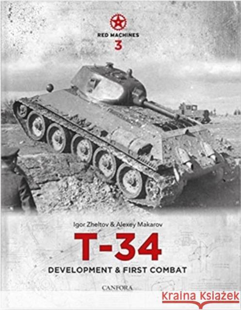 Red Machines 3: T-34 Development & First Combat Igor Zheltov 9789198477641 Canfora Grafisk Form - książka