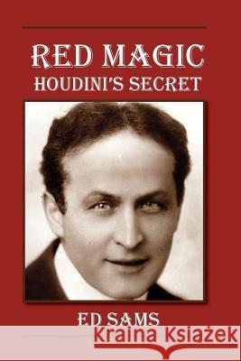 Red Magic: Houdini's Secret Ed Sams 9781500684358 Createspace - książka