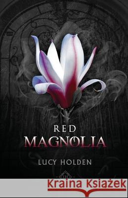 Red Magnolia Lucy Holden 9780645104035 Fehu Press - książka