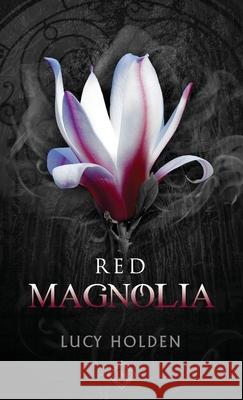 Red Magnolia Lucy Holden 9781922666024 Fehu Press - książka