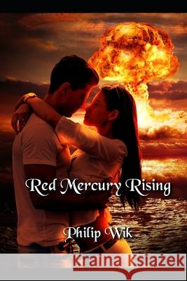 Red Mercury Rising Philip Wik 9781797463360 Independently Published - książka