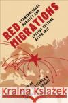 Red Migrations  9781487543884 University of Toronto Press
