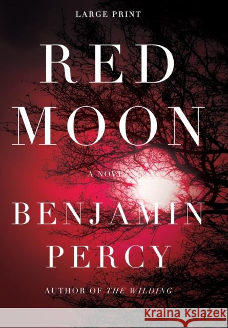 Red Moon Benjamin Percy 9781455545353 Grand Central Publishing - książka