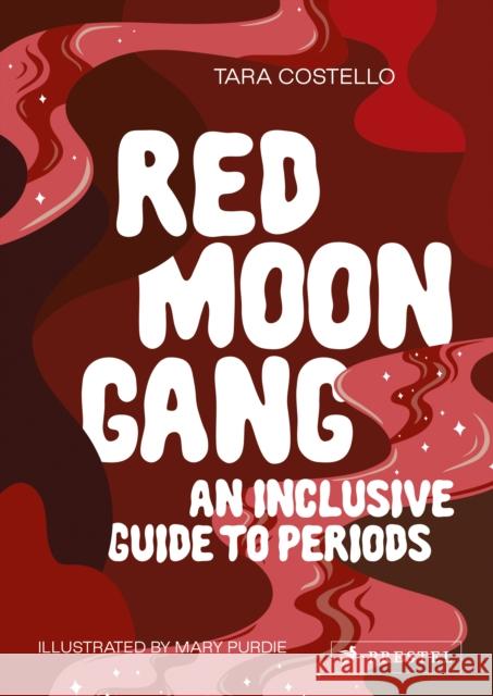 Red Moon Gang: An Inclusive Guide to Periods Tara Costello Mary Purdie 9783791386461 Prestel Publishing - książka