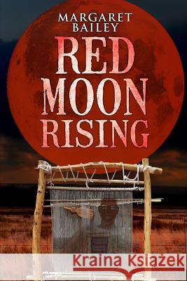 Red Moon Rising Margaret Bailey 9780986243516 Not Avail - książka