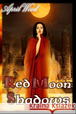 Red Moon Shadows April Wood 9781515195542 Createspace - książka