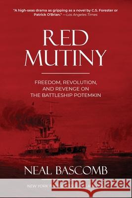 Red Mutiny: Freedom, Revolution, and Revenge on the Battleship Potemkin Neal Bascomb 9781736748602 11th Street Productions - książka