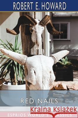 Red Nails (Esprios Classics) Howard Robert E. Howard 9798210007353 Blurb - książka