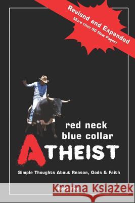 Red Neck, Blue Collar, Atheist: Simple Thoughts about Reason, Gods and Faith Hank Fox 9780615429908 Hank Fox Books - książka