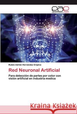 Red Neuronal Artificial Hernández Grijalva, Rubén Adrián 9783330095861 Editorial Académica Española - książka