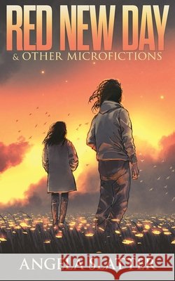 Red New Day & Other Microfictions Angela Slatter 9781922479914 Brain Jar Press - książka