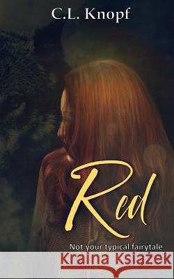Red: Not Your Typical Fairytale C. L. Knopf 9781730726378 Independently Published - książka