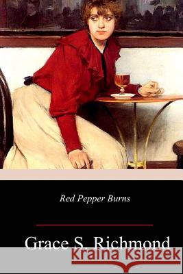 Red Pepper Burns Grace S. Richmond 9781983963179 Createspace Independent Publishing Platform - książka